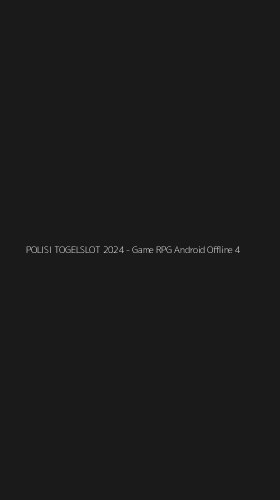 Tampilan Antarmuka Aplikasi POLISI TOGELSLOT 2024 - Game RPG Android Offline - 4