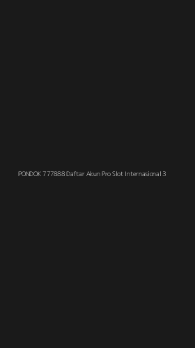 Tampilan Antarmuka Aplikasi Pondok 777888 Daftar Akun Pro Slot Internasional - 3