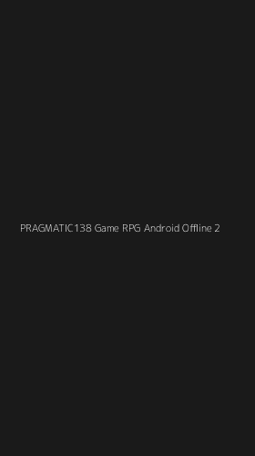 Tampilan Antarmuka Aplikasi Pragmatic138 Game Rpg Android Offline - 2