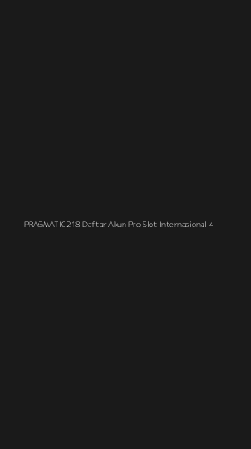 Tampilan Antarmuka Aplikasi Pragmatic218 Daftar Akun Pro Slot Internasional - 4