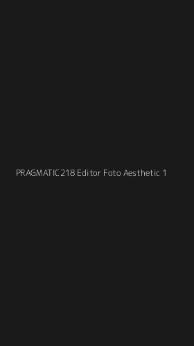 Tampilan Antarmuka Aplikasi Pragmatic218 Editor Foto Aesthetic - 1