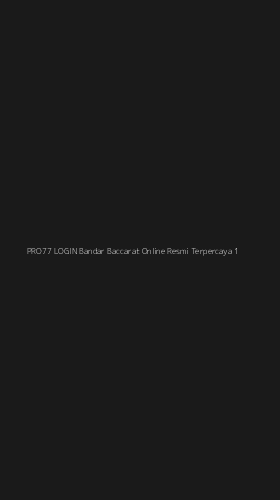 Tampilan Antarmuka Aplikasi Pro77 Login Bandar Baccarat Online Resmi Terpercaya - 1