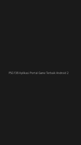 Tampilan Antarmuka Aplikasi Psg138 Aplikasi Portal Game Terbaik Android - 2