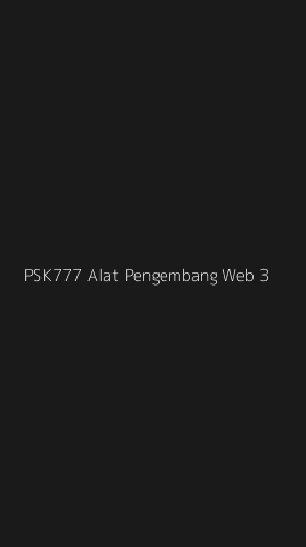 Tampilan Antarmuka Aplikasi Psk777 Alat Pengembang Web - 3