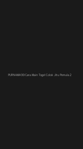 Tampilan Antarmuka Aplikasi Purnama99 Cara Main Togel Colok Jitu Pemula - 2
