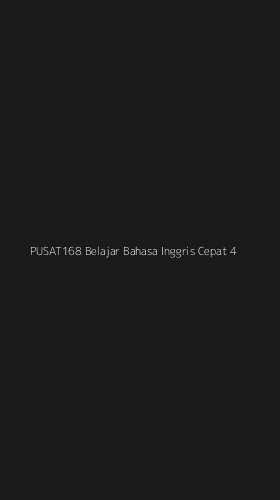 Tampilan Antarmuka Aplikasi Pusat168 Belajar Bahasa Inggris Cepat - 4
