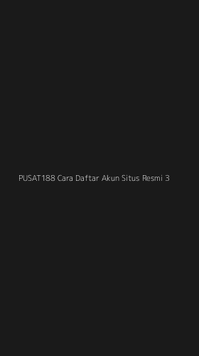 Tampilan Antarmuka Aplikasi Pusat188 Cara Daftar Akun Situs Resmi - 3