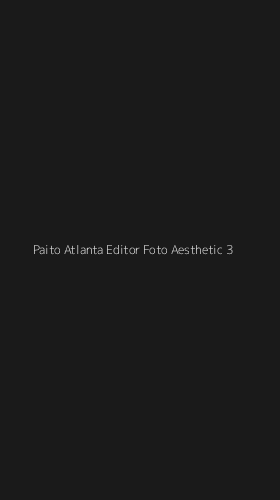 Tampilan Antarmuka Aplikasi Paito Atlanta Editor Foto Aesthetic - 3