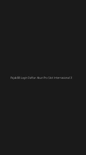 Tampilan Antarmuka Aplikasi Pajak88 Login Daftar Akun Pro Slot Internasional - 3