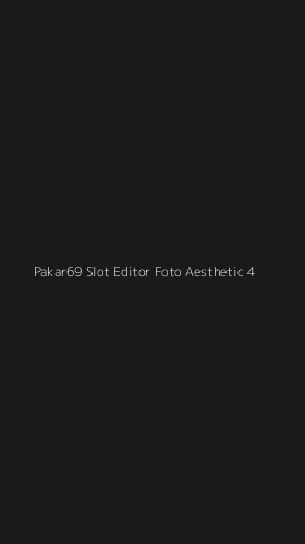 Tampilan Antarmuka Aplikasi Pakar69 Slot Editor Foto Aesthetic - 4