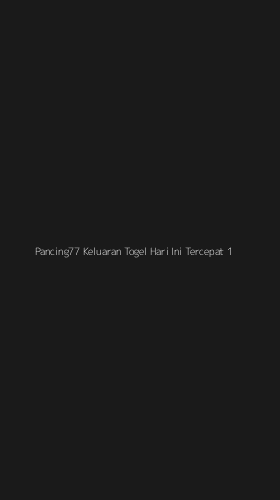 Tampilan Antarmuka Aplikasi Pancing77 Keluaran Togel Hari Ini Tercepat - 1