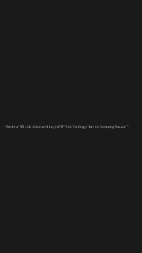 Tampilan Antarmuka Aplikasi Pandora188 Link Alternatif Login Rtp Slot Tertinggi Hari Ini Gampang Maxwin - 1