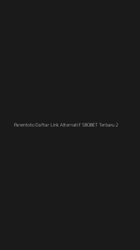 Tampilan Antarmuka Aplikasi Panentoto Daftar Link Alternatif Sbobet Terbaru - 2
