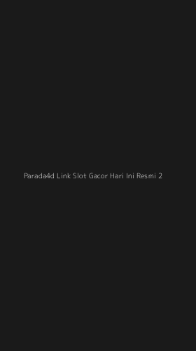 Tampilan Antarmuka Aplikasi Parada4d Link Slot Gacor Hari Ini Resmi - 2