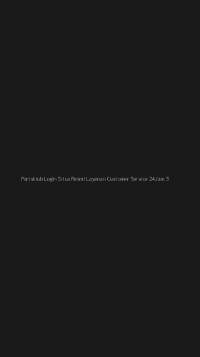 Tampilan Antarmuka Aplikasi Parisklub Login Situs Resmi Layanan Customer Service 24jam - 3