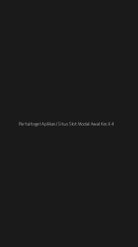 Tampilan Antarmuka Aplikasi Partaitogel Aplikasi Situs Slot Modal Awal Kecil - 4