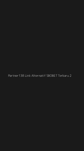 Tampilan Antarmuka Aplikasi Partner138 Link Alternatif Sbobet Terbaru - 2