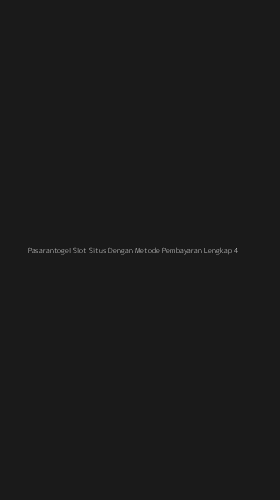 Tampilan Antarmuka Aplikasi Pasarantogel Slot Situs Dengan Metode Pembayaran Lengkap - 4