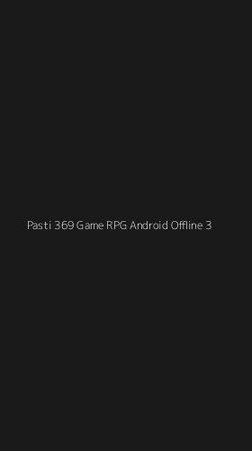 Tampilan Antarmuka Aplikasi Pasti 369 Game Rpg Android Offline - 3