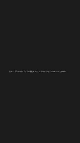 Tampilan Antarmuka Aplikasi Pasti Maxwin 4d Daftar Akun Pro Slot Internasional - 4