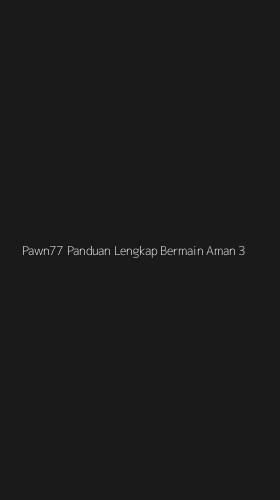 Tampilan Antarmuka Aplikasi Pawn77 Panduan Lengkap Bermain Aman - 3
