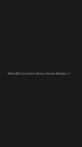 Tampilan Antarmuka Aplikasi Pedro88 Cara Klaim Bonus Harian Member - 3