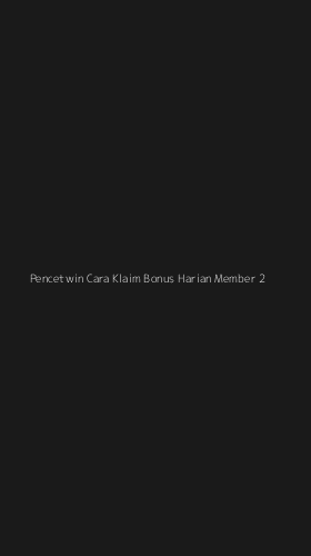 Tampilan Antarmuka Aplikasi Pencetwin Cara Klaim Bonus Harian Member - 2