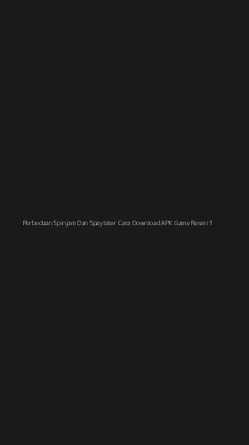 Tampilan Antarmuka Aplikasi Perbedaan Spinjam Dan Spaylater Cara Download Apk Game Resmi - 1