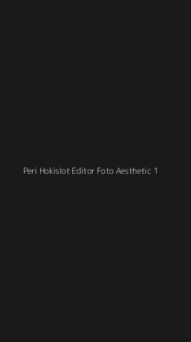 Tampilan Antarmuka Aplikasi Peri Hokislot Editor Foto Aesthetic - 1