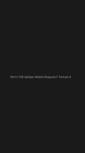 Tampilan Antarmuka Aplikasi Pertir138 Aplikasi Mobile Responsif Terbaik - 4