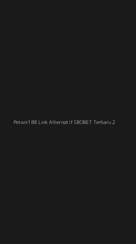 Tampilan Antarmuka Aplikasi Petani188 Link Alternatif Sbobet Terbaru - 2