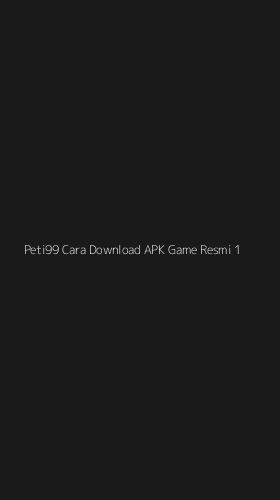 Tampilan Antarmuka Aplikasi Peti99 Cara Download Apk Game Resmi - 1