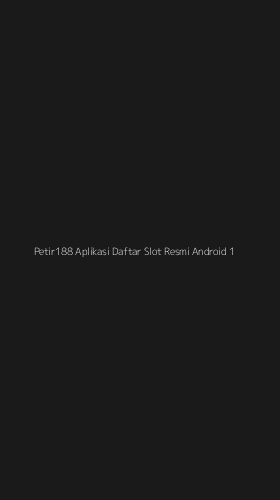 Tampilan Antarmuka Aplikasi Petir188 Aplikasi Daftar Slot Resmi Android - 1