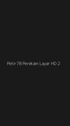 Tampilan Antarmuka Aplikasi Petir78 Perekam Layar Hd - 2