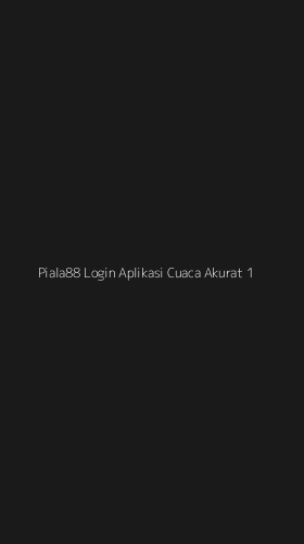 Tampilan Antarmuka Aplikasi Piala88 Login Aplikasi Cuaca Akurat - 1