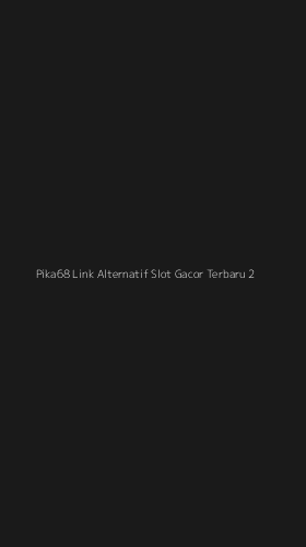 Tampilan Antarmuka Aplikasi Pika68 Link Alternatif Slot Gacor Terbaru - 2