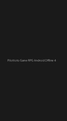 Tampilan Antarmuka Aplikasi Pilottoto Game Rpg Android Offline - 4