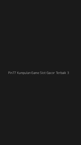 Tampilan Antarmuka Aplikasi Pin77 Kumpulan Game Slot Gacor Terbaik - 3