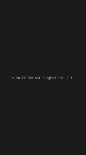 Tampilan Antarmuka Aplikasi Pinjam100 Slot Anti Rungkad Pasti Jp - 1