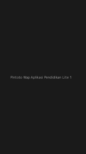 Tampilan Antarmuka Aplikasi Pintoto Wap Aplikasi Pendidikan Lite - 1