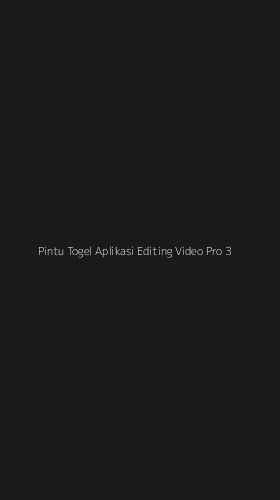 Tampilan Antarmuka Aplikasi Pintu Togel Aplikasi Editing Video Pro - 3