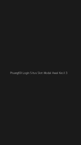 Tampilan Antarmuka Aplikasi Pisang69 Login Situs Slot Modal Awal Kecil - 3