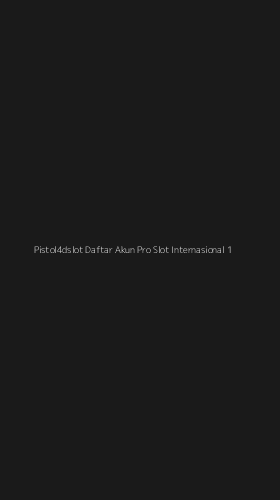 Tampilan Antarmuka Aplikasi Pistol4dslot Daftar Akun Pro Slot Internasional - 1