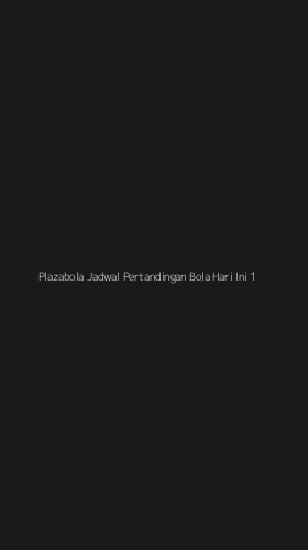 Tampilan Antarmuka Aplikasi Plazabola Jadwal Pertandingan Bola Hari Ini - 1