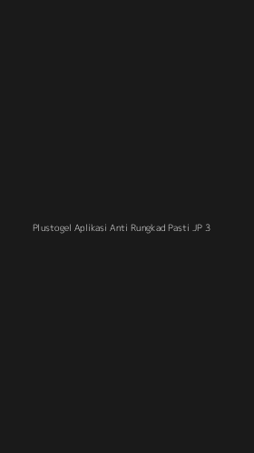 Tampilan Antarmuka Aplikasi Plustogel Aplikasi Anti Rungkad Pasti Jp - 3