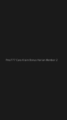 Tampilan Antarmuka Aplikasi Pmo777 Cara Klaim Bonus Harian Member - 2