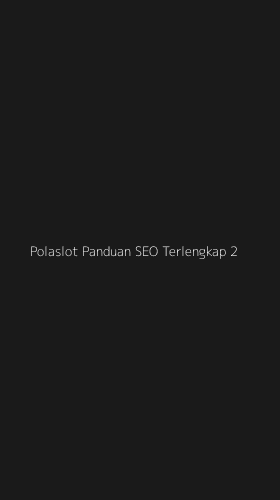 Tampilan Antarmuka Aplikasi Polaslot Panduan Seo Terlengkap - 2