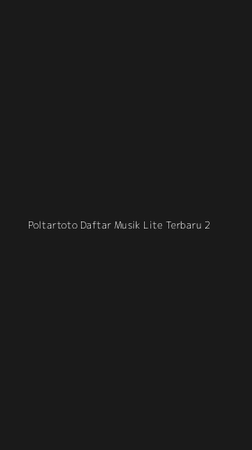 Tampilan Antarmuka Aplikasi Poltartoto Daftar Musik Lite Terbaru - 2
