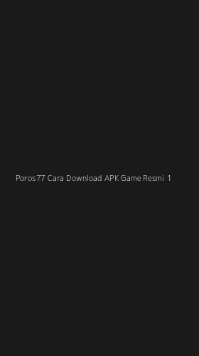 Tampilan Antarmuka Aplikasi Poros77 Cara Download Apk Game Resmi - 1