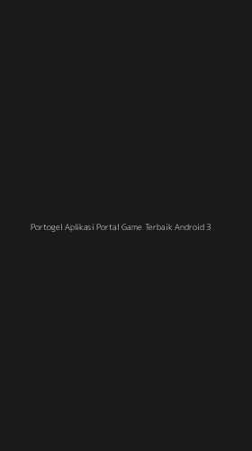 Tampilan Antarmuka Aplikasi Portogel Aplikasi Portal Game Terbaik Android - 3